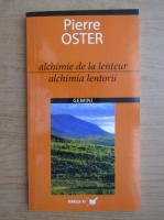 Pierre Oster - Alchimia lentorii (editie bilingva)