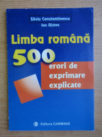 Silviu Constantinescu - Limba romana. 500 erori de exprimare explicate