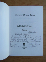 Simona Grazia Dima - Ultimul etrusc (cu autograful si dedicatia autoarei pentru Balogh Jozsef)