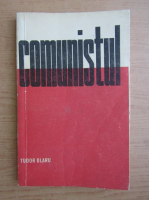 Tudor Olaru - Comunistul. Insemnari despre responsabilitatea sociala a membrului de partid