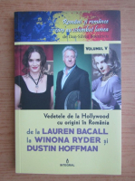 Anticariat: Vedetele de la Hollywood cu origini in Romania, de la Lauren Bacall la Winona Wyder si Duston Hoffman (volumul 5)