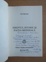 Victor Isac - Dreptul istoric si Pacea Mondiala (cu autograful si dedicatia autorului pentru Jozsef Balogh)