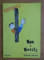 Wilhelm Busch - Max si Moritz (editie bilingva)
