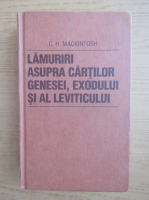 C. H. Mackintosh - Lamuriri asupra cartilor genesei, exodului si al leviticultorului