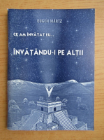 Ce am invatat eu, invatandu-i pe altii