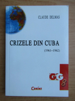 Claude Delmas - Crizele din Cuba 1961-1962