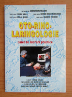 Codrut Sarafoleanu - Oto-rino-laringologie. Caiet de lucrari practice