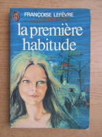 Francoise Lefevre - La premiere habitude