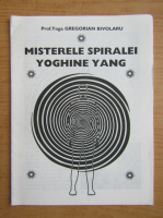 Gregorian Bivolaru - Misterele spiralei Yoghine Yang