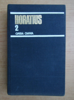 Anticariat: Horatius - Opera omnia, volumul 2. Satire, epistole, arta poetica