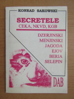 Konrad Sakowski - Secretele CEKA, NKVD, KGB