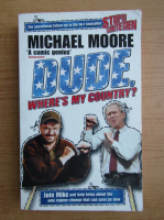 Anticariat: Michael Moore - Dude, where's my country?