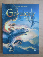 Michael Peinkofer - Gryphony, volumul 2. Ordinul dragonilor