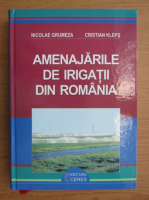 Nicolae Grumeza - Amenajarile de irigatii din Romania