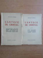 Nicolae Timiras - Cantece de cristal (1937, 2 volume)