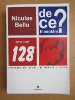 Niculae Bellu - De ce filosofam?