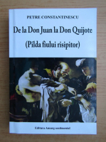 Petre Constantinescu - De la Don Juan la Don Quijote. Pilda fiului risipitor