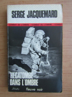 Serge Jacquemard - Hecatombe dans l'ombre