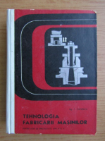 T. Canescu - Tehnologia fabricarii masinilor