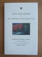 Tess Gallagher - The gold dust of the Linden Trees (editie bilingva)