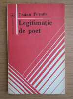 Traian Furnea - Legitimatie de poet 