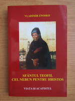 Anticariat: Vladimir Znosko - Sfantul Teofil cel nebun pentru Hristos. Viata si acatistul