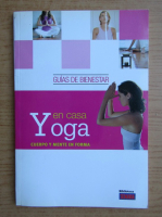 Yoga en casa. Cuerpo y mente en forma. Guias de bienestar