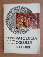 Anticariat: A. Turcas - Patologia colului uterin