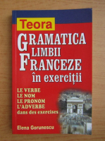 Elena Gorunescu - Gramatica limbii franceze in exercitii