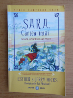 Esther Hicks, Jerry Hicks - Sara, cartea intai. Sara afla secretul despre legea atractiei