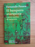 Fernando Pessoa - El banquero anarquista y otros cuentos de raciocinio