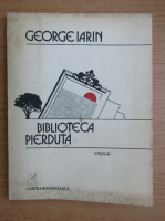 George Iarin - Biblioteca pierduta
