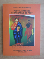 Gheorghe Babut - Postul ortodox si mancarurile de post