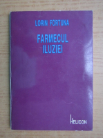 Lorin Fortuna - Farmecul iluziei