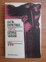 Anticariat: Lucia Demetrius - Triptic, volumul 3. Ultimul vlastar