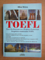 Anticariat: Mihai Stoica - Test of English as a Foreign Language. Pregatirea examenului TOEFL