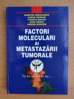 Miscalencu Dumitru - Factori moleculari ai metastazarii tumorale