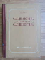 N. E. Kocin - Calculul vectorial si introducere in calculul tensorial