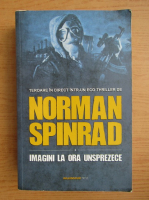 Norman Spinrad - Imagini la ora unsprezece