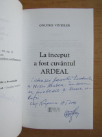 Onufrie Vinteler - La inceput a fost cuvantul Ardeal (cu autograful autorului)