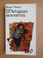 Roger Nimier - D'Artagnan amoureux