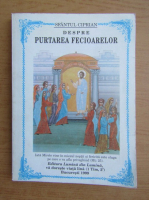 Anticariat: Sfantul Ciprian - Despre purtarea fecioarelor