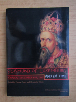Sigmund of Luxemburg and his time