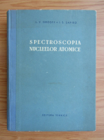 Anticariat: A. P. Grosev - Spectroscopia nucleelor atomice