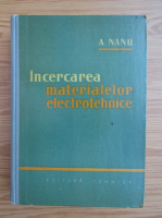 Aurel Nanu - Incercarea materialelor electrotehnice