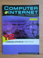 Anticariat: Computer si internet fara profesor, volumul 12. Videoclipurile digitale
