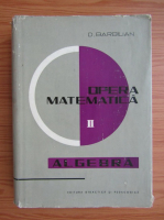 Dan Barbilian - Opera matematica, volumul 2. Algebra
