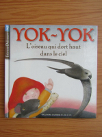 Etienne Delessert - Yok-Yok. L'oiseau qui dort haut dans le ciel