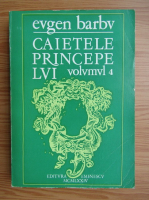 Eugen Barbu - Caietele princepelui (volumul 4)