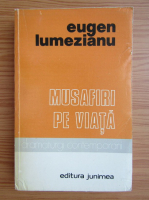 Eugen Lumezianu - Musafiri pe viata